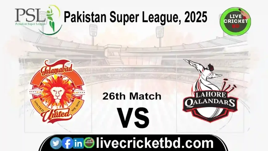 Islamabad United vs Quetta Gladiators, 26th Match PSL 2025, Live Score