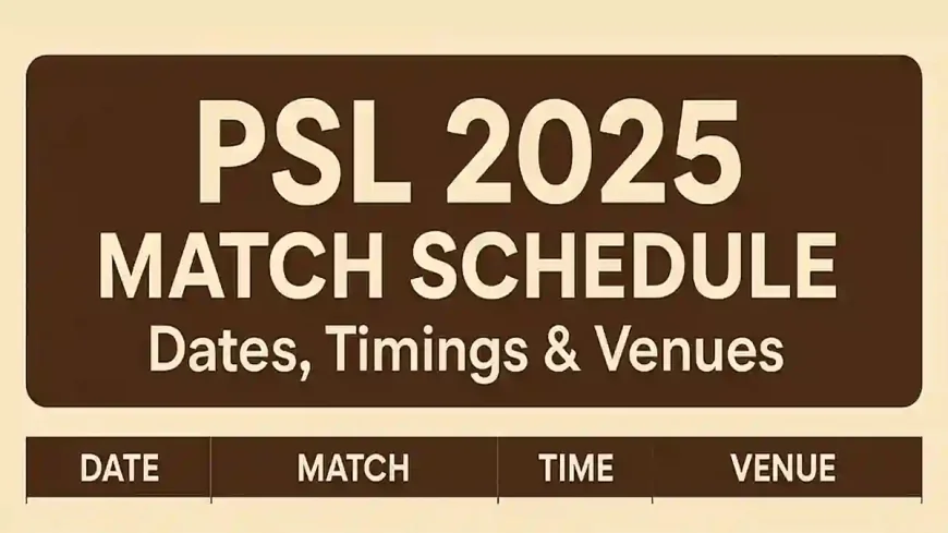 PSL 2025 Match Schedule: Dates, Timings & Venues Live straming