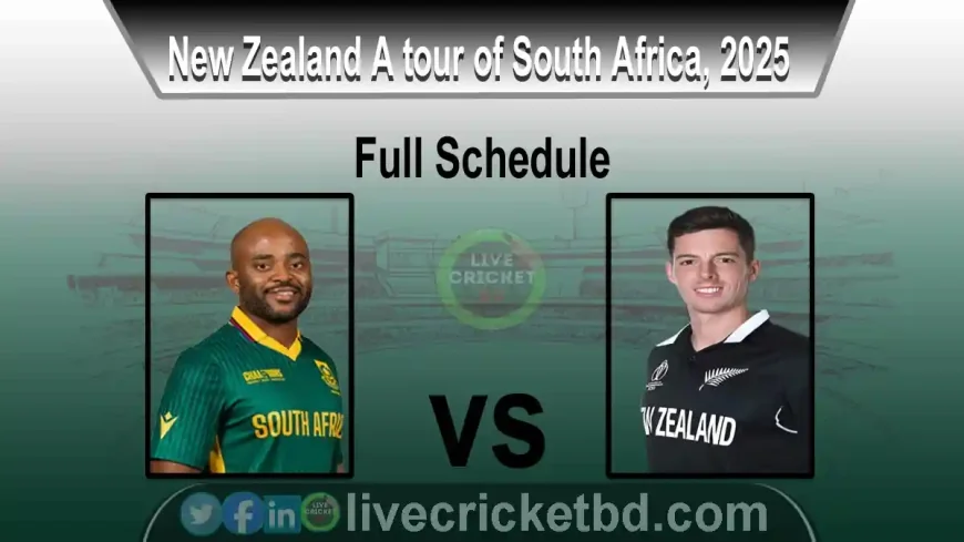 New Zealand A Tour of South Africa 2025 | Full Schedule